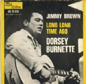 I don't have a scan of the label, but the Dutch version of Dorsey's earlier single Jimmy Brown (pictured) used this song as a B-side. All label scans come from visitor contributions - if you'd like to send me a scan I don't have, or an improvement on what's already up here, please e-mail it to me at fosse8@gmail.com!